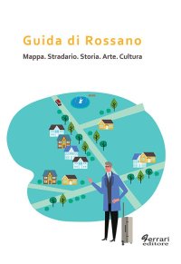 Immagine copertina libro Guida di Rossano. Mappa, stradario, storia, arte, cultura