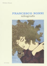 Immagine copertina libro Francesco Nonni xilografo. Ediz. illustrata