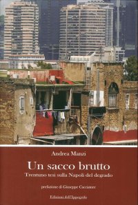 Immagine copertina libro Un sacco brutto. Trentuno tesi sulla Napoli del degrado