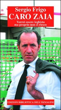 Immagine copertina libro Caro Zaia. Vorrei essere leghista ma proprio non ci riesco