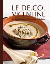 Immagine copertina libro Le De.Co. vicentine. Le denominazioni comunali nel piatto