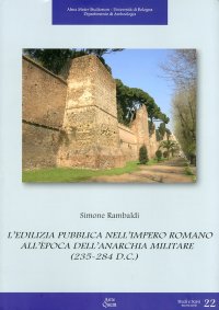 Immagine copertina libro L'edilizia pubblica nell'impero romano all'epoca dell'anarchia militare (235-284 d. C.)