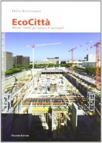 Immagine copertina libro Ecocittà, ricette verdi per salvare le metropoli