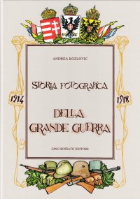 Immagine copertina libro Storia fotografica della grande guerra (1914-1918)