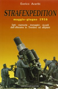 Immagine copertina libro Strafexpedition (maggio-giugno 1916). Fatti, memorie, immagini, ric ordi