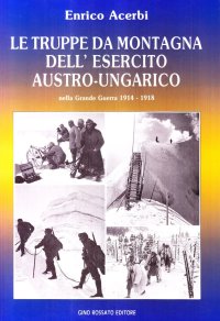 Immagine copertina libro Le truppe da montagna dell'esercito austro-ungarico nella grande guerra 1914-1918