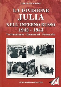 Immagine copertina libro La divisione Julia nell'inferno russo 1942-1943. Testimonianze, documenti, fotografie
