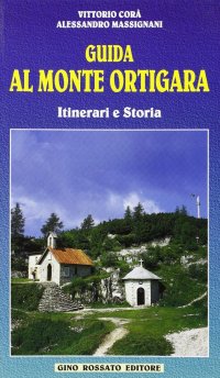 Immagine copertina libro Guida al monte Ortigara. Itinerari e storia