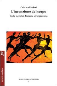 Immagine copertina libro L'invenzione del corpo. Dalle membra disperse all'organismo