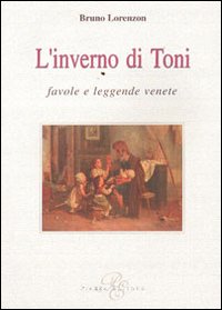 Immagine copertina libro L'inverno di Toni. Favole e leggende venete