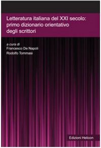 Immagine copertina libro Letteratura italiana del XXI secolo. Primo dizionario orientativo degli scrittori