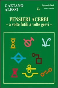 Immagine copertina libro Pensieri acerbi. A volte futili a volte grevi
