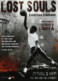 Immagine copertina libro Lost souls. Storie e miti del basket di strada