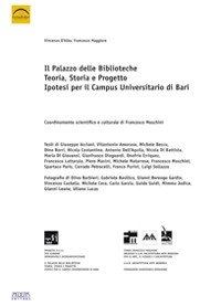 Immagine copertina libro Il palazzo delle biblioteche. Teoria, storia e progetto, ipotesi per il campus universitario di Bari. Ediz. illustrata
