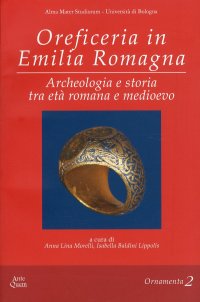 Immagine copertina libro Oreficeria in Emilia Romagna. ARcheologia e storia tra età romana e medioevo