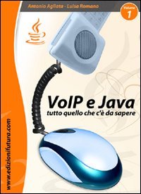 Immagine copertina libro VoIP & Java. Tutto quello che c'è da sapere partendo da zero. Vol. 1