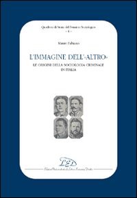Immagine copertina libro L'immagine dell'altro. Le origini della sociologia criminale in Italia