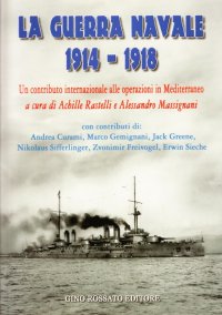 Immagine copertina libro La guerra navale 1914-1918. Un contributo internazionale alle operazioni in Mediterraneo