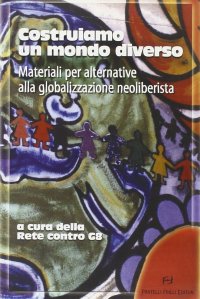 Immagine copertina libro Costruiamo un mondo diverso. Materiali per alternative alla globalizzazione neoliberista
