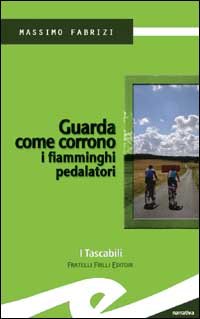 Immagine copertina libro Guarda come corrono i fiamminghi pedalatori