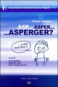 Immagine copertina libro Asp... Asper... Asperger? E che vuol dire?