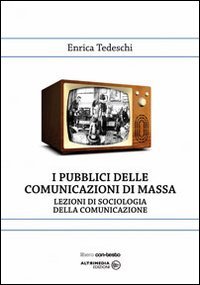 Immagine copertina libro I pubblici della comunicazione di massa. Lezioni di sociologia della comunicazione