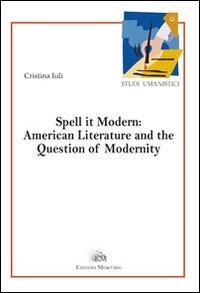 Immagine copertina libro Spell it modern: american literature and the question of modernity