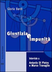 Immagine copertina libro Giustizia e impunità. Interviste a Antonio Di Pietro e Marco Travaglio