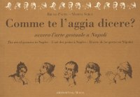 Immagine copertina libro Comme te l'aggia dicere ovvero l'arte gestuale a Napoli