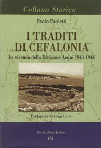 Immagine copertina libro I traditi di Cefalonia. La vicenda della divisione Acqui 1943-1944