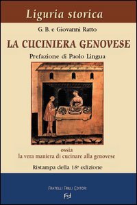 Immagine copertina libro La cuciniera genovese ossia la vera maniera di cucinare alla genovese