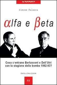 Immagine copertina libro Alfa e beta. Cosa c'entrano Berlusconi e Dell'Utri con la stagione delle bombe 1992-93?