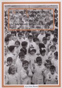 Immagine copertina libro Storia fotografica di Napoli (1958-1970). Dal «boom economico» agli anni della contestazione. Ediz. illustrata