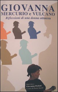 Immagine copertina libro Giovanna, Mercurio e Vulcano. Riflessoni di una donna ottimista