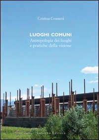 Immagine copertina libro Luoghi comuni. Antropologia dei luoghi e pratiche delle visione