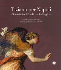 Immagine copertina libro Tiziano per Napoli. L'annunciazione di san Domenico Maggiore