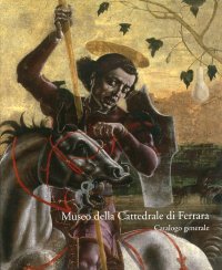 Immagine copertina libro Museo della cattedrale di Ferrara. Catalogo generale