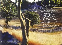 Immagine copertina libro La campagna di Puglia e i suoi splendori. Ediz. illustrata