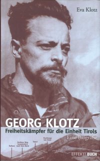 Immagine copertina libro Georg Klotz. Freiheitskämpfer für die Einheit Tirols