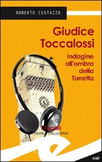 Immagine copertina libro Guidice Toccalossi. Indagine all'ombra della Torretta
