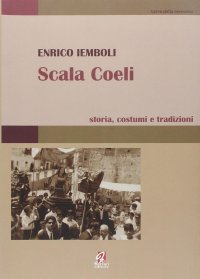 Immagine copertina libro Scala Coeli. Storia, costumi e tradizioni