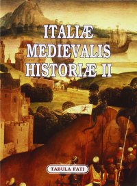 Immagine copertina libro Italiae medievalis historiae II. Premio letterario Philobiblon 2007