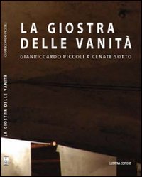 Immagine copertina libro La giostra delle vanità. Gianriccardo Piccoli e Cenate Sotto