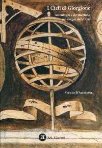 Immagine copertina libro I cieli di Giorgione. Astrologia e divinazione nel fregio delle arti