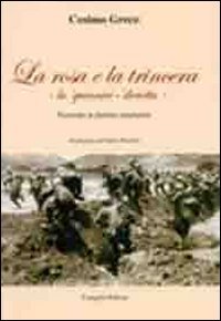 Immagine copertina libro La rosa e la trincera. Lu quinnici-diciottu. Poemetto in dialetto mandurino