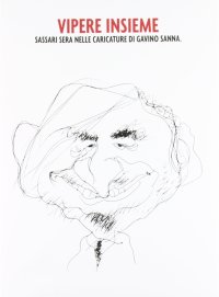 Immagine copertina libro Vipere insieme. Sassari Sera nelle caricature di Gavino Sanna