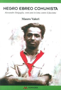 Immagine copertina libro Negro, ebreo, comunista. Alessandro Sinigaglia, venti anni in lotta contro il fascismo