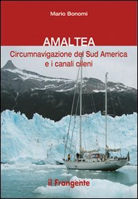 Immagine copertina libro Amaltea. Circumnavigazione del Sud America Terra del Fuoco e canali cileni