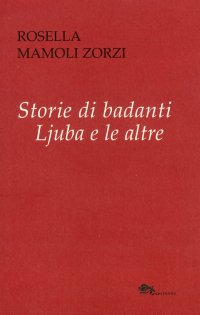 Immagine copertina libro Storie di badanti. Ljuba e la altre