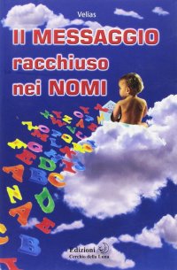 Immagine copertina libro Il messaggio racchiuso nei nomi